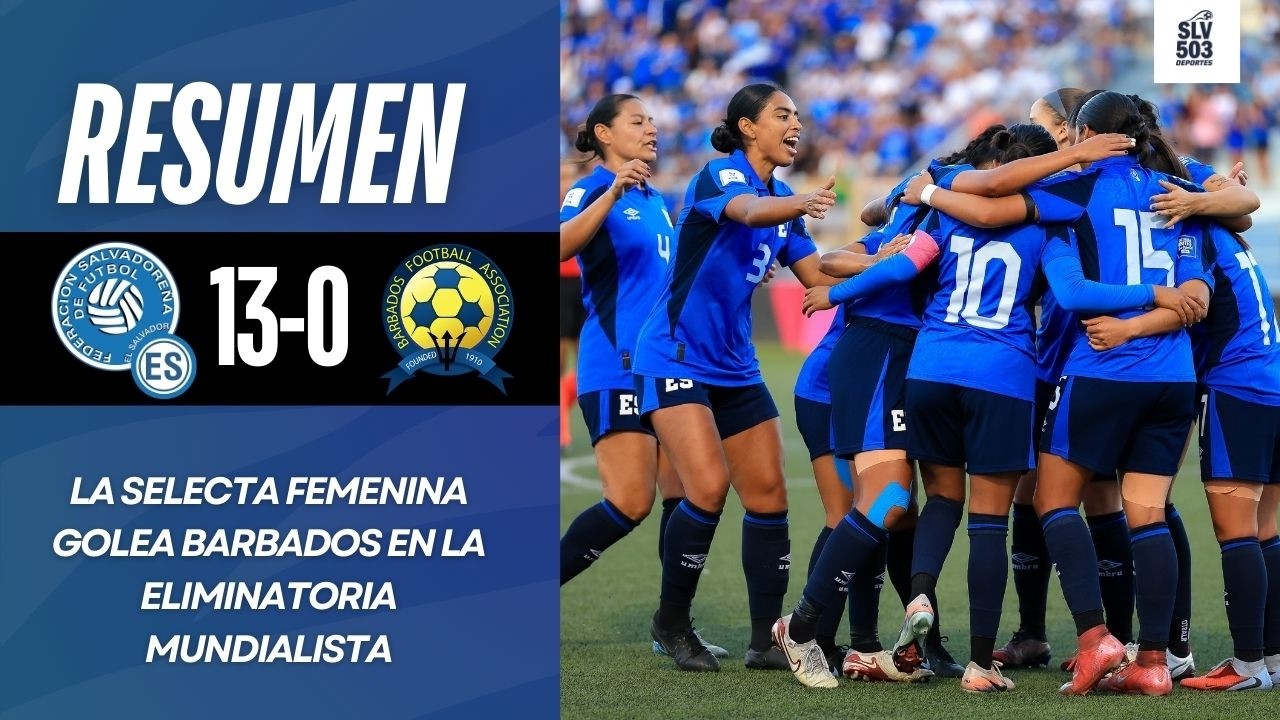 La Selecta Femenina golea a Barbados | Resumen El Salvador 13-0 Barbados | Eliminatoria Mundialista