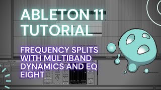 Ableton Live 11 Tutorial - Frequency Split Processing Using Multiband Dynamics and EQ8