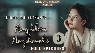 Nungshibeine Nungshimanbei – Full Episodes (03 of 03) Paenubi Yaikhom | Binde Chingtham