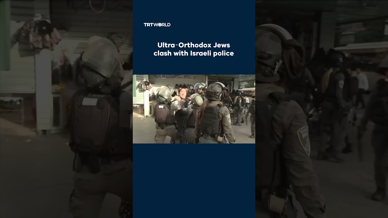 Ultra‑Orthodox Jews clash with Israeli police