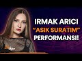 Irmak Arıcı'dan "Asık Suratım" Performansı!