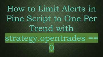 How to Limit Alerts in Pine Script to One Per Trend with strategy.opentrades == 0