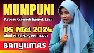 PENGAJIAN UMUM 05 MEI 2024 BERSAMA MUMPUNI CERAMAH NGAPAK LUCU USTADZAH MUMPUNI DI BANYUMAS