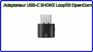 AVIS (2025) : Adaptateur USB-C SHOKZ Loop110 OpenComm.. DÉTAILS ESSENTIELS