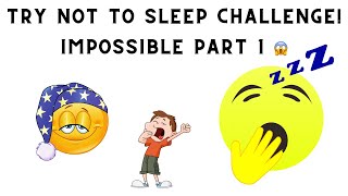 TRY NOT TO SLEEP CHALLENGE! IMPOSSIBLE PART 1 😱