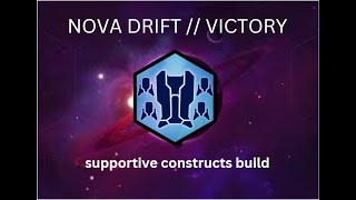 Beating Nova Drift // supportive constructs
