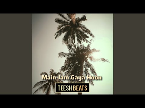 Main Jam Gaya Hoon