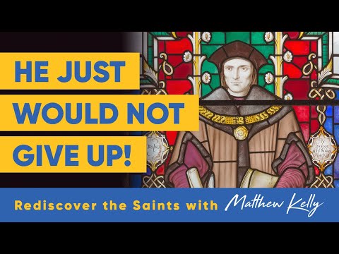 St. Thomas More - Rediscover the Saints - Matthew Kelly