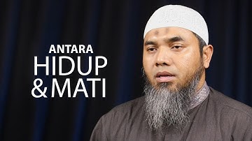 Serial Aqidah Islam 78: Antara Hidup & Mati - Ustadz Afifi Abdul Wadud