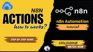 n8n Automation Course | What Are Actions and How They Work | S3CloudHub | #n8n #n8nworkflow