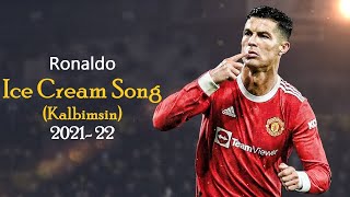 Cristiano Ronaldo ★ Ice Cream Song | Kalbimsin (TikTok Remix) - Çılgın Dondurmacı | Skills & Goals |