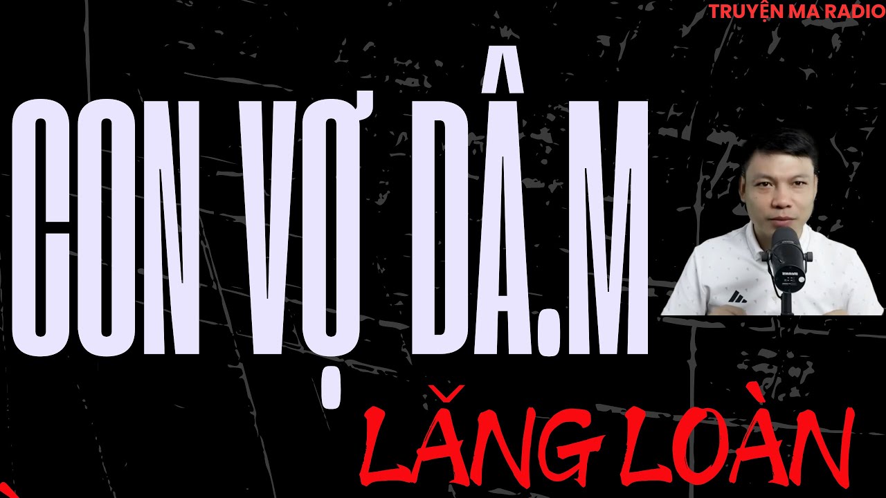 TRUYỆN MA CÓ THẬT CỰC HAY : Con Vợ Dâ.m Lăng Loàn | MC DIỄN ĐỌC NGHE MÀ BỦN RỦN CHÂN TAY