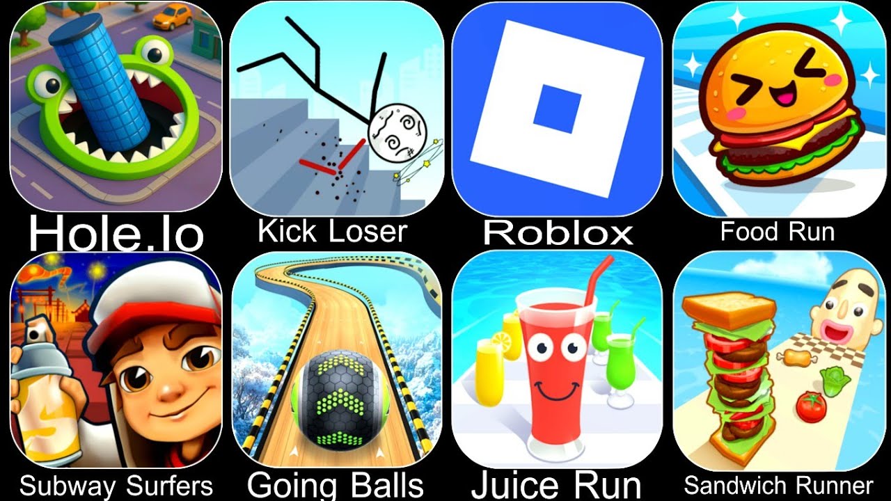 Hole.lo,Kick Loser,Roblox,Food Run,Subway Surfers,Going Balls,Juice Run,Sandwich Runner