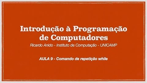 Aula 9 - O comando de repetição while