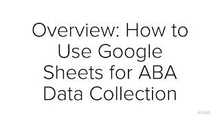 Overview: How to use google sheets for ABA data collection