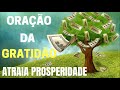 Oração da Gratidão - para atrair prosperidade