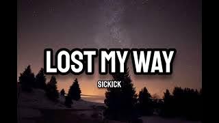 Sickick - Lost My Way (Lyrics)