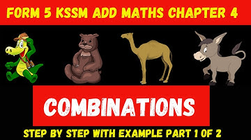 Form 5 Add Maths KSSM Chapter 4 : Combinations Part 1 of 2