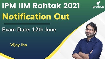 IPM IIM Rohtak 2021 Notification Out | Know Exam Pattern, Syllabus | Admission Process