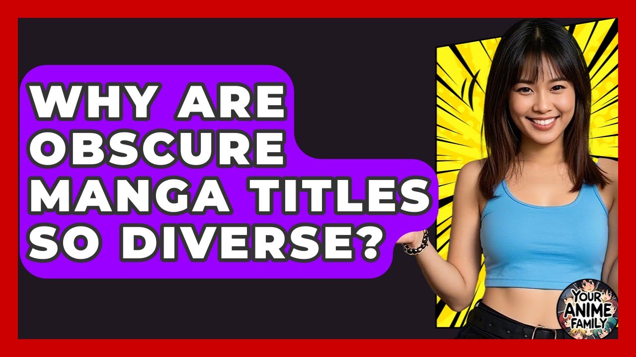 Why Are Obscure Manga Titles So Diverse? - Your Anime Family