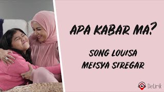 Apa Kabar Ma? - Song Louisa feat. Meisya Siregar (Lirik Lagu) - Lagu untuk Ibu