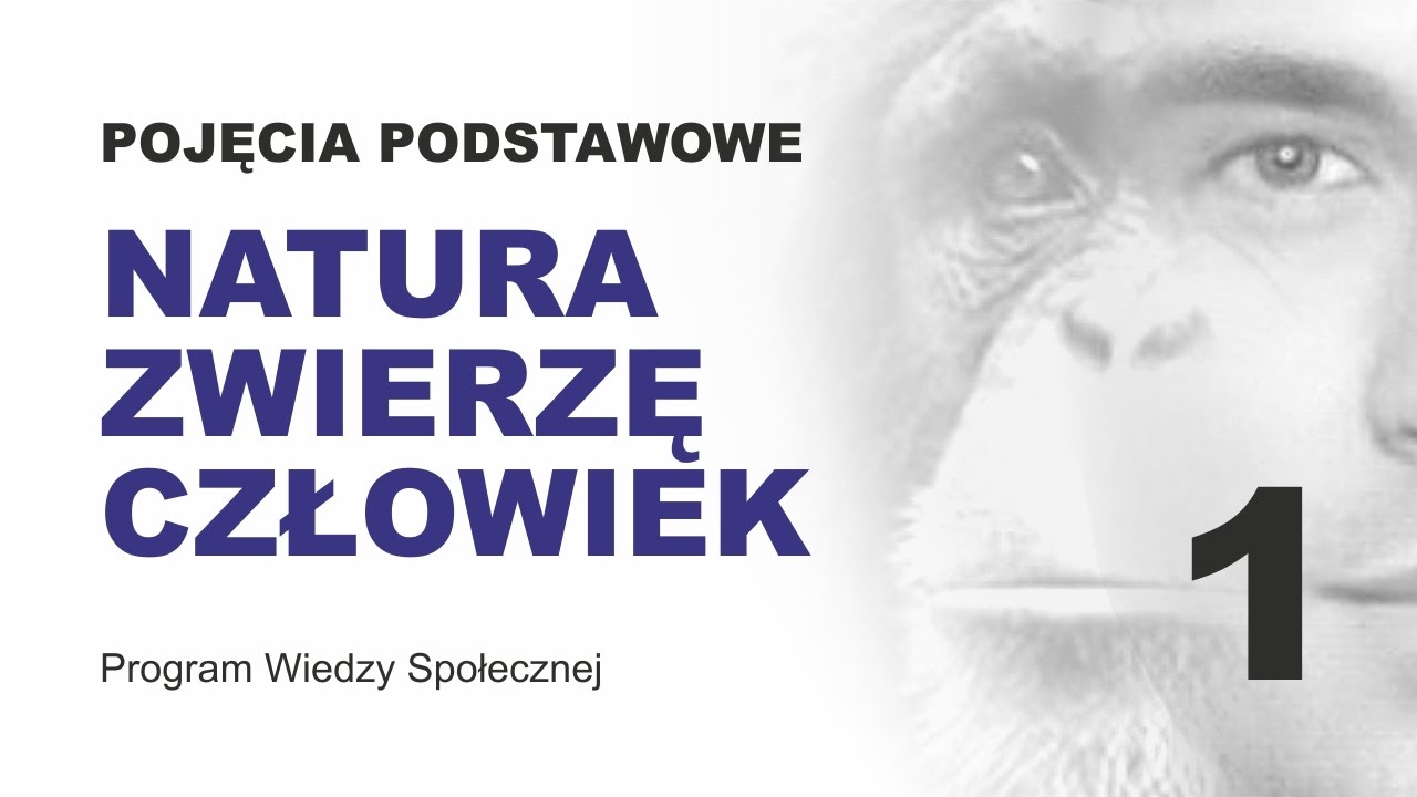 NATURA, ZWIERZĘ, CZŁOWIEK – POJĘCIA PODSTAWOWE CZ. 1 — Transcript