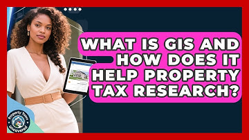 What Is GIS And How Does It Help Property Tax Research? - Property Taxes Uncovered