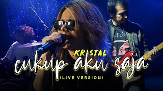 Kristal - Cukup Aku Saja (Official Live)