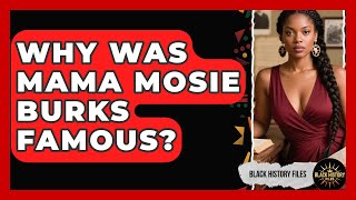 Why Was Mama Mosie Burks Famous | Black History Files News