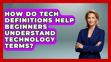 How Do Tech Definitions Help Beginners Understand Technology Terms? | Tech Terms Explained News
