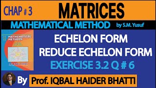 Ch# 3 | MATRICES |Echelon & Reduce Echelon Form EX 3.2 Q 6 | (Lec16)in Hindi/Urdu