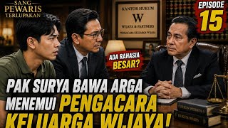 PAK SURYA BAWA ARGA MENEMUI PENGACARA KELUARGA WIJAYA! Ada Rahasia Besar? | EPISODE 15