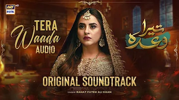 Tera Waada - OST | Audio | Rahat Fateh Ali Khan | Fatima Effendi | ARY Digital