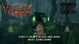 VALHEIM CO-OP 2.0 PART 7 | Death Blood and Iron | Must Come Down | Viking Co-op Play Through