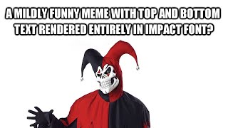 a mildly funny meme