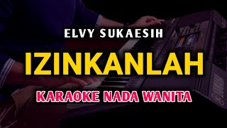 IZINKANLAH - Karaoke Nada Wanita - ELVY SUKAESIH