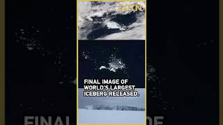 Final image of world’s largest iceberg released