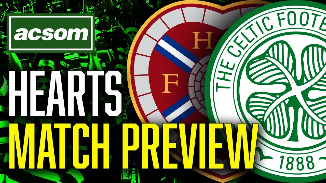 Hearts v CELTIC // LIVE Match Preview // ACSOM // A Celtic State of Mind