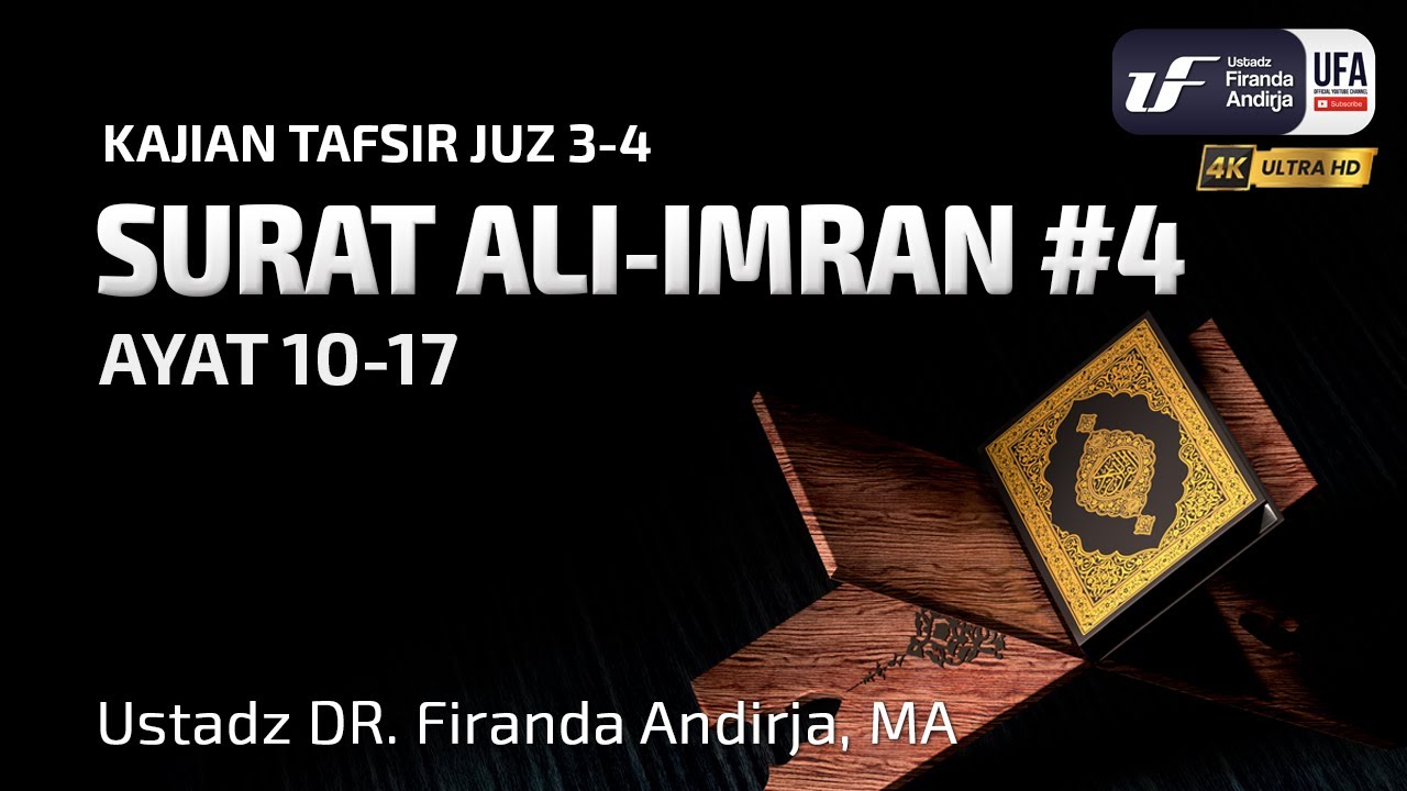 Tafsir Surat Ali-Imran #4: Ayat 10-17 - Ustadz Dr. Firanda Andirja M.A