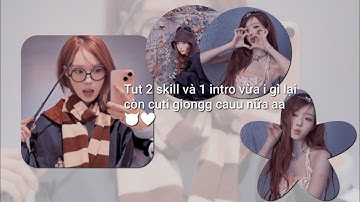 Tut 2 skill và 1 intro vừa i gì lại còn cuti giongg cauu nữa aa 😈🤍 | #49