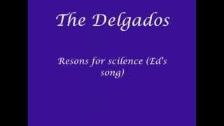 The Delgados Resons for scilence (Ed&#39;s song) Lyrics