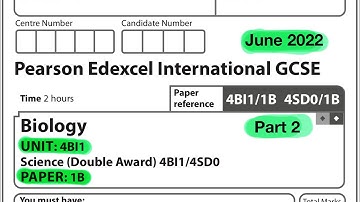 Pearson Edexcel International GCSE biology paper 1B June 2022. Part 2 of 3