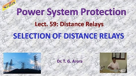 Power System Protection: Lect-59: Selection of Distance Relays