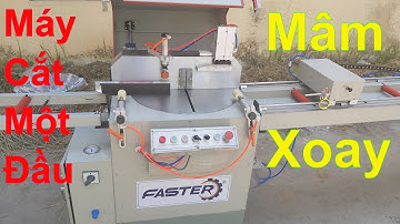 Máy Cắt Nhôm 1 Đầu Giá Rẻ Mâm Xoay Lưỡi Đẩy Dưới Lên | máy cắt nhôm xingfa 1 đầu giá rẻ