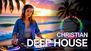 Worship was never this deep ✝️🎵 CHRISTIAN HOUSE MUSIC 2026 – Faith-Forward Deep House Mix 🙌🔥