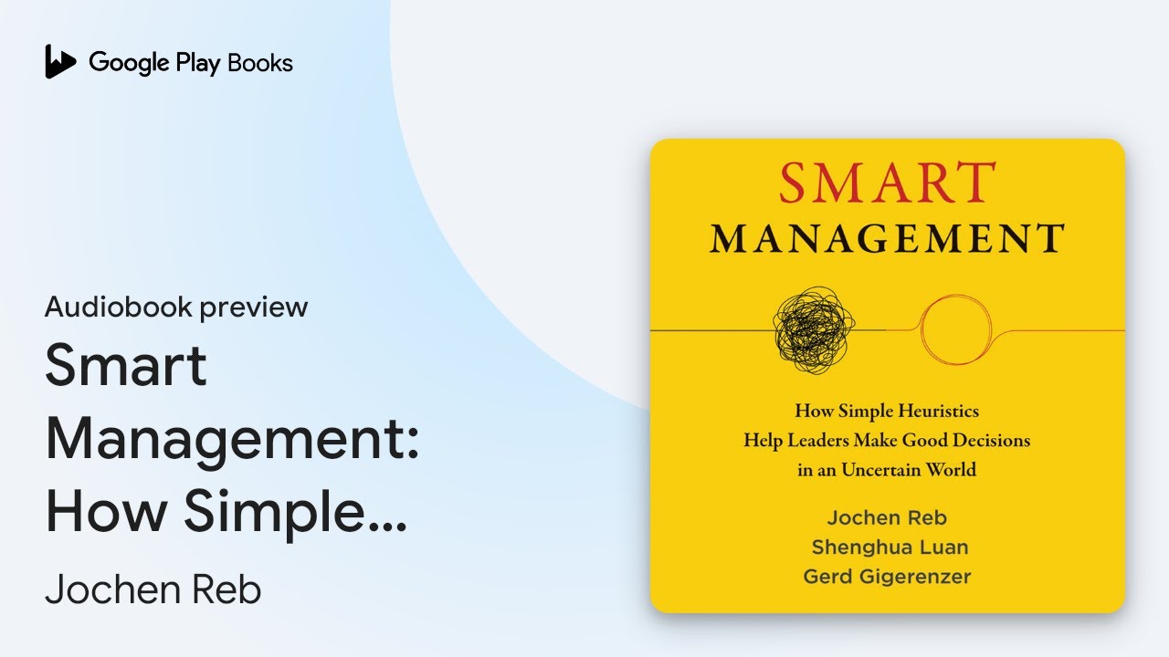 Smart Management: How Simple Heuristics Help… by Jochen Reb