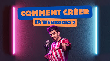 Créer une webradio de A à Z : Tout Ce Qu