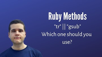 The Difference Between The "tr" &  "gsub" Methods