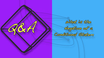 Q&A: What is the Negation of a Conditional Statement?
