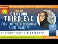 🌟 ELLEN TADD: How to Open Your THIRD EYE for Infinite Wisdom & Guidance | The Infinite View